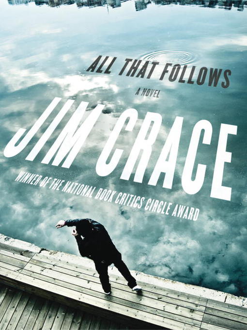 Title details for All That Follows by Jim Crace - Available